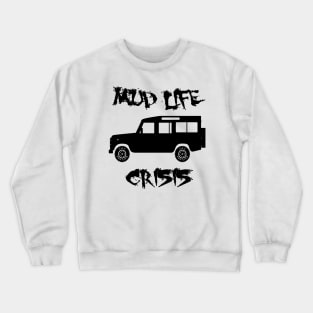 Mud Life Crisis - Defender Crewneck Sweatshirt